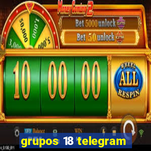 grupos 18 telegram